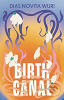 Birth Canal - Dias Novita Wuri - kniha z kategorie Společenská beletrie