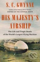 His Majesty's Airship (The Life and Tragic Death of the World's Largest Flying Machine) - kniha z kategorie Historie