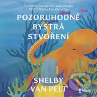 Pozoruhodně bystrá stvoření - Shelby Van Pelt - audiokniha z kategorie Společenská beletrie