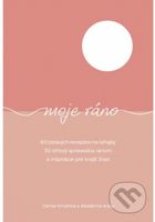 Moje ráno (60 zdravých receptov na raňajky, 30-dňový sprievodca ránom a inšpirácie pre krajší život) - kniha z kategorie Zdraví a životní styl