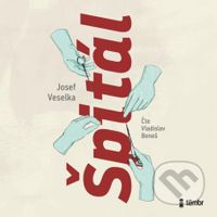 Špitál - Josef Veselka - audiokniha z kategorie Společenská beletrie