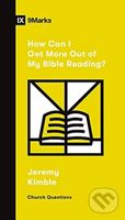 How Can I Get More Out of My Bible Reading? - Jeremy Kimble - kniha z kategorie Humanitní a společenské vědy