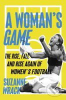 A Woman's Game (The Rise, Fall, and Rise Again of Women's Football) - kniha z kategorie Hobby