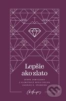 Lepšie ako zlato - Charles Haddon Spurgeon - kniha z kategorie Duchovní život