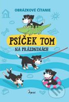 Psíček Tom na prázdninách (Obrázkové čítanie) - Petr Hegerová. Vendula Šulc - kniha z kategorie Pohádky