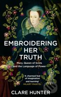 Embroidering Her Truth (Mary, Queen of Scots and the Language of Power) - kniha z kategorie Zdraví a životní styl
