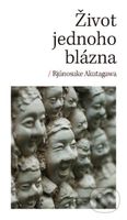 Život jednoho blázna - Ryunosuke Akutagawa - kniha z kategorie Společenská beletrie