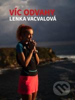 Víc odvahy - Lenka Vacvalová - kniha z kategorie Individuální sporty