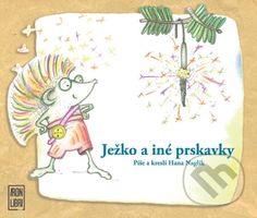 Ježko a iné prskavky - Hana Naglik - kniha z kategorie Pro děti