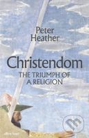 Christendom (The Triumph of a Religion) - Peter Heather - kniha z kategorie Historie