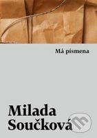 Má písmena (Prózy, básně, texty) - Milada Součková - kniha z kategorie Poezie