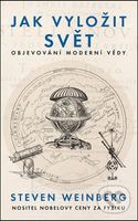 Jak vyložit svět (Objevování moderní vědy) - Steven Weinberg - kniha z kategorie Historie