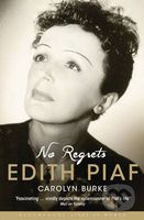 No Regrets: The Life of Edith Piaf - Carolyn Burke - kniha z kategorie Beletrie