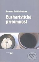 Eucharistická prítomnosť - Edward Schillebeeckx - kniha z kategorie Křesťanství
