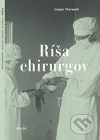 Ríša chirurgov - Jürgen Thorwald - kniha z kategorie Historie