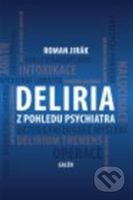 Deliria z pohledu psychiatra - Roman Jirák - kniha z kategorie Psychiatrie