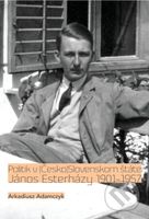 Politik v (Česko)Slovenskom štáte. János Esterházy 1901-1957 - kniha z kategorie Politologie a politika