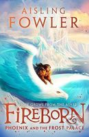 Fireborn: Phoenix and the Frost Palace - Aisling Fowler, Sophie Medvedeva (Ilustrátor) - kniha z kategorie Beletrie pro děti