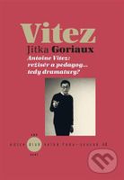 Antoine Vitez: režisér a pedagog…tedy dramaturg? - Jitka Goriaux Pelechová - kniha z kategorie