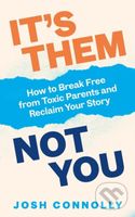It’s Them, Not You (How to Break Free from Toxic Parents and Reclaim Your Story) - kniha z kategorie Zdraví a životní styl