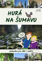 Hurá na Šumavu – Průvodce pro děti i rodiče - Petr Mazný - kniha z kategorie Naučné knihy