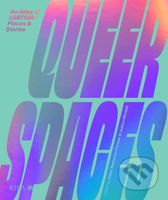 Queer Spaces (An Atlas of LGBTQ+ Places and Stories) - kniha z kategorie Umění, design a architektura