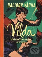 Vilda (Příběh tančícího elegána Vildy Jakše) - Dalibor Vácha - kniha z kategorie Společenská beletrie