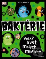 Baktérie (Veľký svet malých mikróbov) - Steve Mould - kniha z kategorie Naučné knihy