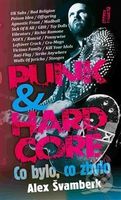 Punk & hardcore (Co bylo, co zbylo) - Alex Švamberk - kniha z kategorie Hudba