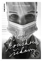Pod rouškou šikany - Blažena Hlasová - kniha z kategorie Společenská beletrie