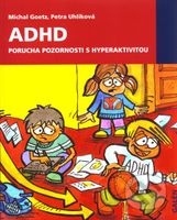 ADHD. Porucha pozornosti s hyperaktivitou - Michal Goetz, Petra Uhlíková - kniha z kategorie Speciální pedagogika