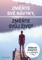 Změňte své návyky, změňte svůj život (30denní program ke spokojenému životu) - kniha z kategorie Management