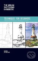 Techniques for Beginners 11 (How to Build a Practice for Sketching on Location) - kniha z kategorie Umění, design a architektura