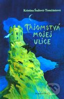 Tajomstvá mojej ulice - Kristína Šudová-Tomčániová - kniha z kategorie Pohádky