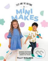 Tilly and the Buttons: Mini Makes (Sewing Patterns to Make for Kids Aged 0–12 Years) - kniha z kategorie Zdraví a životní styl