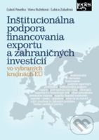 Inštitucionálna podpora financovania exportu a zahraničných investícií vo vybraných krajinách EÚ - kniha z kategorie Mezinárodní právo