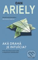 Aká drahá je intuícia? (Prečo nás zdravý rozum vedie k nesprávnym rozhodnutiam) - kniha z kategorie Odborné a naučné