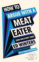 How to Argue With a Meat Eater (And Win Every Time) - kniha z kategorie Humanitní a společenské vědy
