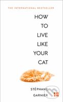 How to Live Like Your Cat - Stéphane Garnier - kniha z kategorie Beletrie