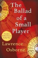 Ballad of a Small Player - Lawrence Osborne
