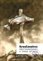 Kresťanstvo: nezrovnalosti a temné stránky - Latso - kniha z kategorie Křesťanství