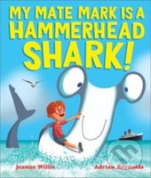 My Mate Mark is a Hammerhead Shark! - Jeanne Willis - kniha z kategorie Pro děti