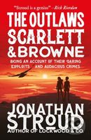 The Outlaws Scarlett and Browne - Jonathan Stroud - kniha z kategorie Beletrie pro děti