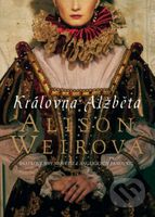 Královna Alžběta (Sňatkové hry největší z anglických panovnic) - kniha z kategorie Beletrie