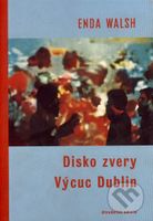 Disko zvery / Výcuc Dublin - Enda Walsh - kniha z kategorie Drama a divadelní hry