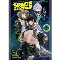 Manga Airship Reborn as a Space Mercenary: I Woke Up Piloting the Strongest Starship! 1 (Light Novel)