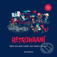 Retrohraní (Přes 200 her z doby, kdy nebyly mobily) - kniha z kategorie Knihy o hrách
