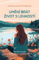 Umění brát život s lehkostí (Jak čelit výzvám a radovat se z každého dne) - kniha z kategorie Psychologie