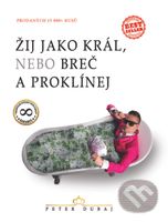 Žij jako král, nebo breč a proklínej - Peter Dubaj - kniha z kategorie Motivace a seberozvoj