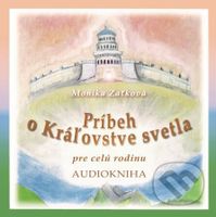 Príbeh o Kráľovstve svetla (pre celú rodinu) - Monika Zaťková - audiokniha z kategorie Pohádky